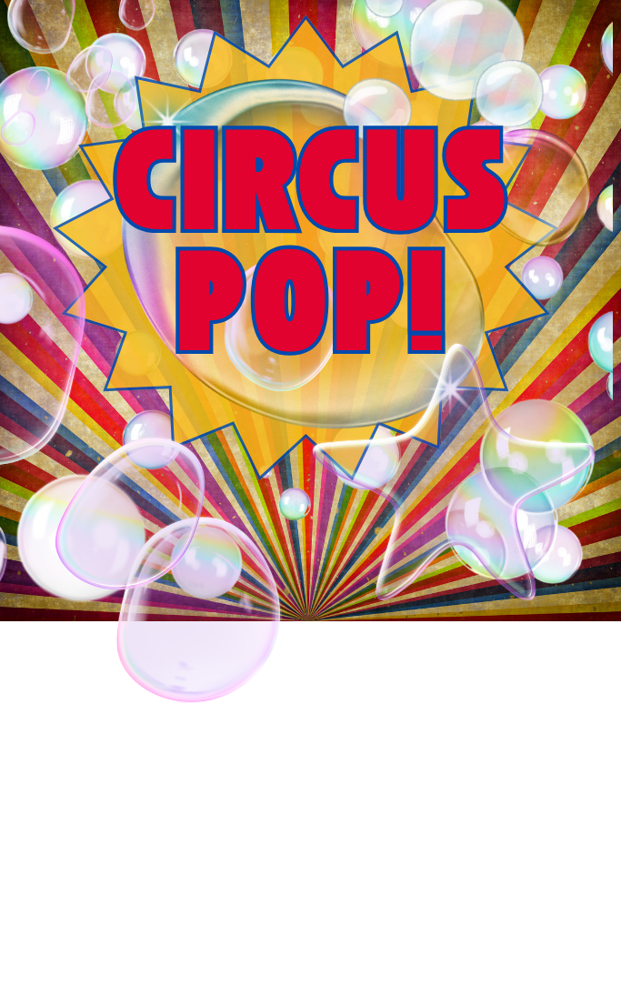 a picture with bubbles and circus themes that says circus pop